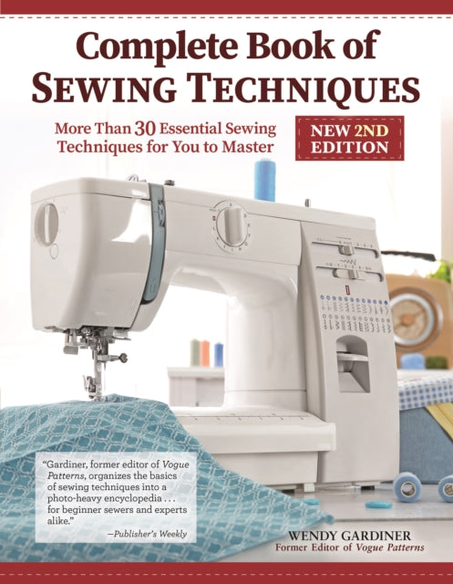 Book cover of: Complete Book of Sewing Techniques, New 2nd Edition. By: Wendy Gardiner