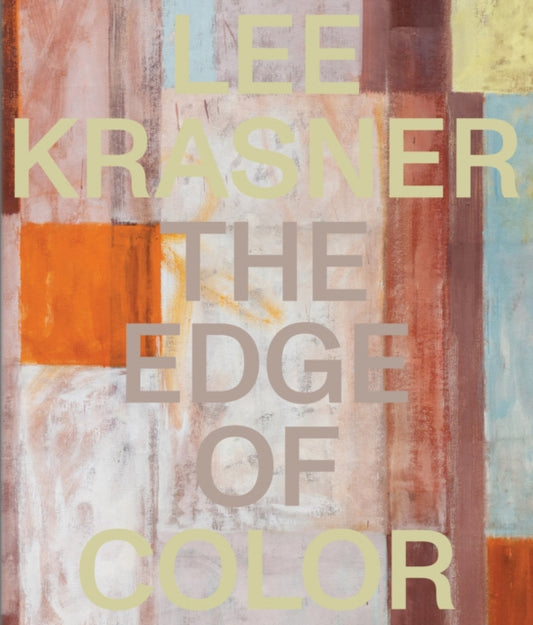 Book cover of: Lee Krasner: The Edge of Color. By: Lee Krasner