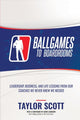 Book cover of: Ballgames to Boardrooms. By: Taylor Scott