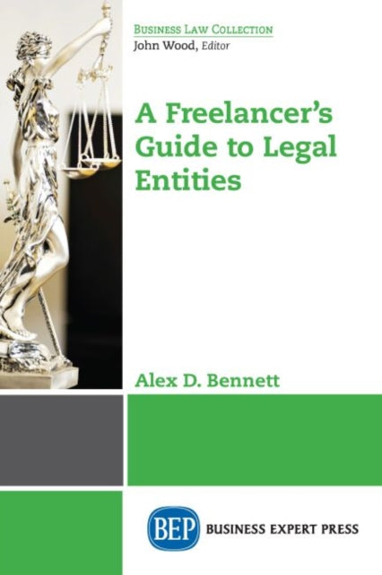 Book cover of: Freelancer's Guide to Legal Entities. By: Alex D. Bennett