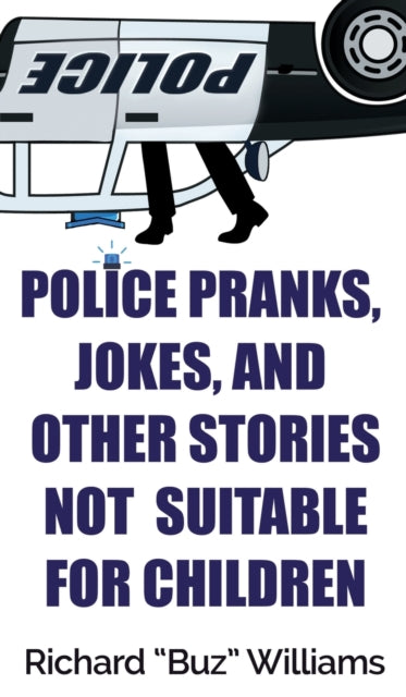 Book cover of: Police Pranks, Jokes, and Other Stories Not Suitable For Children
