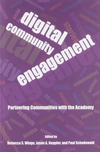 Book cover of: Digital Community Engagement – Partnering Communities with the Academy. By: Rebecca Wingo