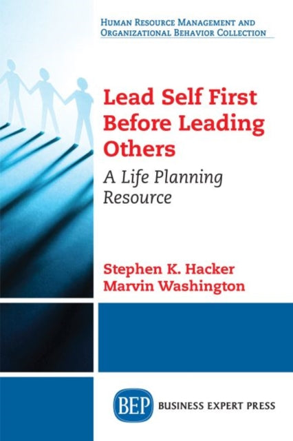 Book cover of: Lead Self First Before Leading Others. By: Stephen K. Hacker