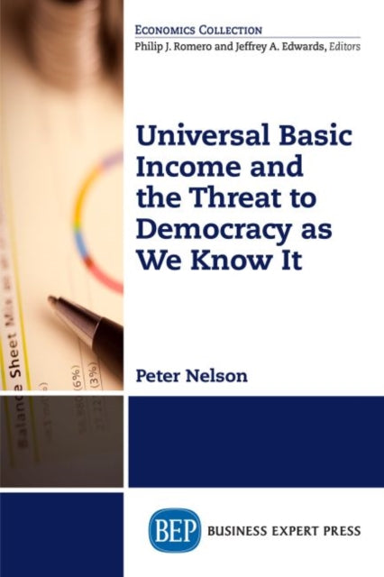 Book cover of: Universal Basic Income and the Threat to Democracy As We Know It. By: Peter Nelson