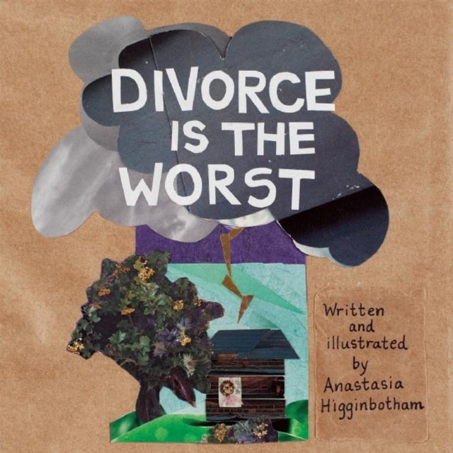 Book cover of: Divorce Is the Worst. By: Anastasia Higginbotham