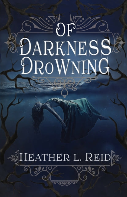 Book cover of: Of Darkness Drowning. By: Heather L. Reid