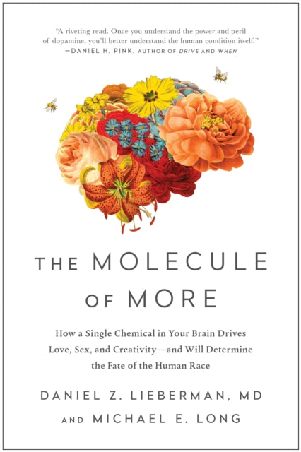 Molecule of More, How a Single Chemical in Your Brain Drives Love, Sex, and Creativity--and Will Determine the Fate of the Human Race 9781948836586 Daniel Z. Lieberman