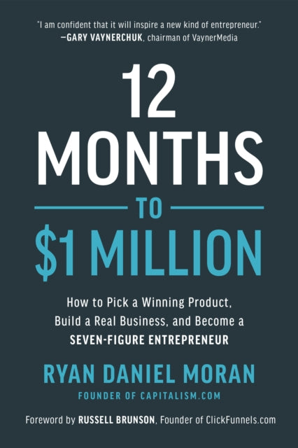 Book cover of: 12 Months to $1 Million. By: Ryan Daniel Moran