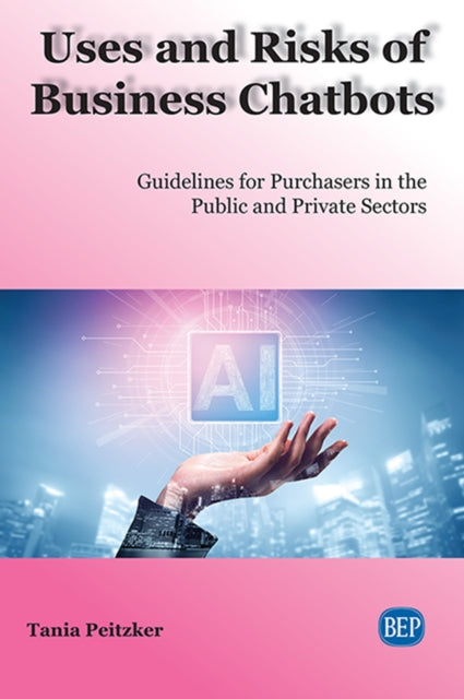 Book cover of: Uses and Risks of Business Chatbots. By: Tania Peitzker
