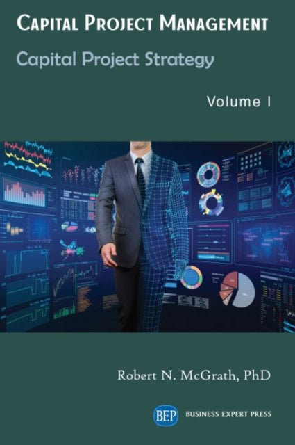 Book cover of: Capital Project Management, Volume I. By: Robert N. McGrath