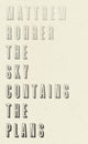 Book cover of: Sky Contains the Plans. By: Matthew Rohrer
