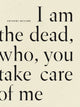 Book cover of: I Am The Dead, Who, You Take Care of Me. By: Anthony McCann