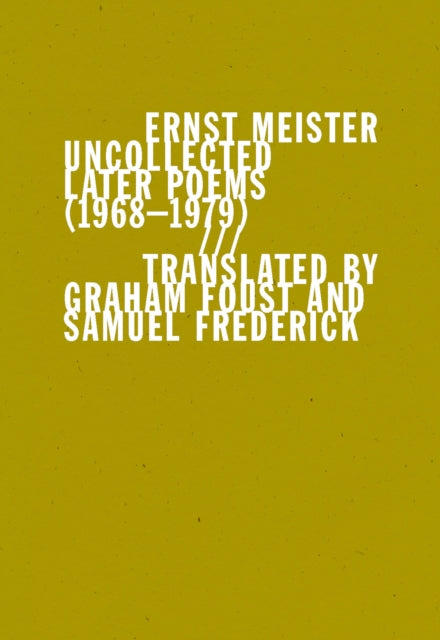 Book cover of: Uncollected Later Poems (19681979). By: Ernst Meister