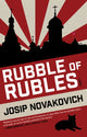 Book cover of: Rubble of Rubles. By: Josip Novakovich