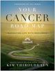Book cover of: Your Cancer Road Map. By: Kim Thiboldeaux