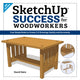 Book cover of: SketchUp Success for Woodworkers. By: David Heim