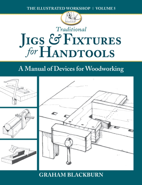 Book cover of: Traditional Jigs & Fixtures for Handtools. By: Graham Blackburn