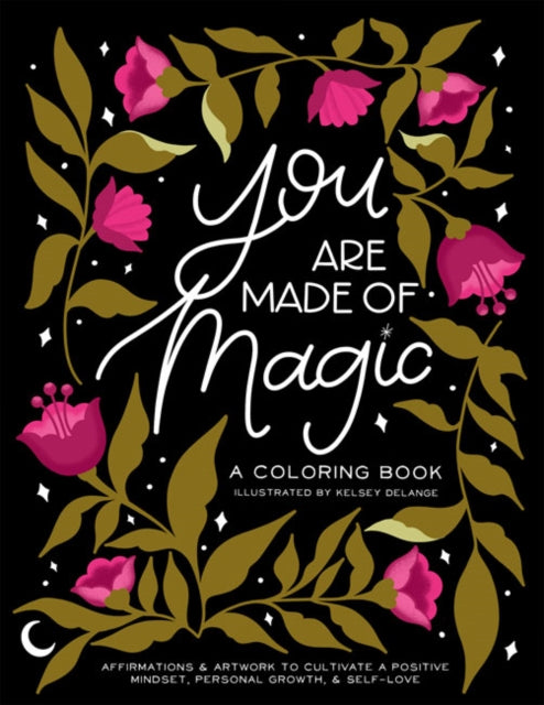 Book cover of: You Are Made of Magic. By: Kelsey DeLange