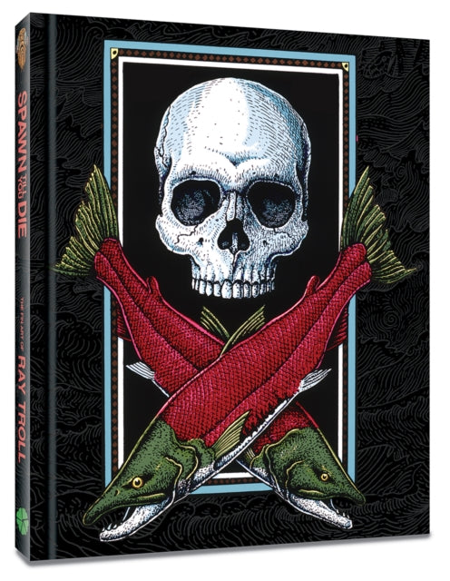 Book cover of: Spawn Till You Die: The Fin Art of Ray Troll