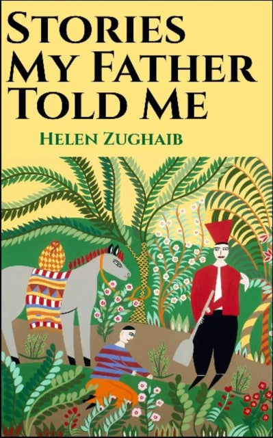 Book cover of: Stories My Father Told Me. By: Helen Zughaib