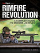 Book cover of: Rimfire Revolution: A Complete Guide to Modern .22 Rifles. By: Michael R. Shea