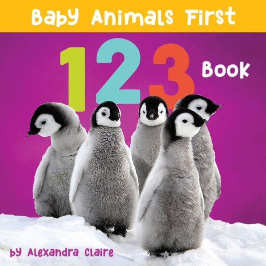 Book cover of: Baby Animals First 123 Book. By: Alexandra Claire