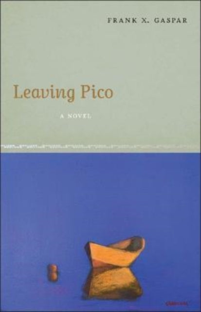 Book cover of: Leaving Pico. By: Frank X. Gaspar