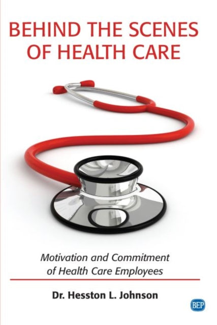 Book cover of: Behind the Scenes of Health Care. By: Hesston L. Johnson