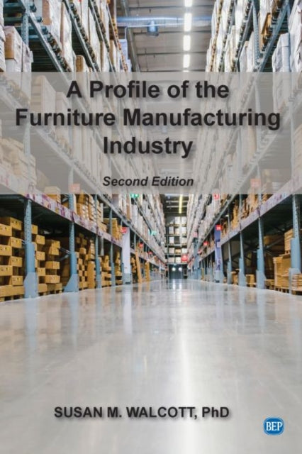 Book cover of: Profile of the Furniture Manufacturing Industry. By: Susan M. Walcott