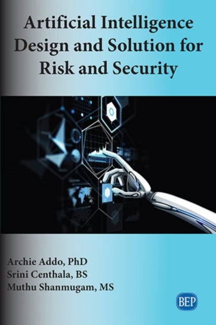 Book cover of: Artificial Intelligence Design and Solution for Risk and Security. By: Archie Addo