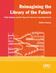 Book cover of: Reimagining the Library of the Future. By: Steffen Lehmann