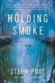 Book cover of: Holding Smoke. By: Steph Post