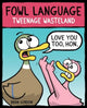 Book cover of: Fowl Language: Tweenage Wasteland. By: Brian Gordon