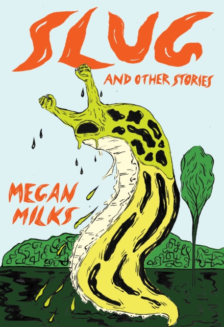 Book cover of: Slug And Other Stories. By: Megan Milks