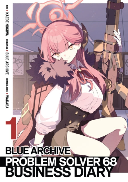 Book cover of: Blue Archive: Problem Solver 68 Business Diary Vol. 1. By: Kaede Nogiwa