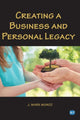 Book cover of: Creating a Business and Personal Legacy. By: J. Mark Munoz