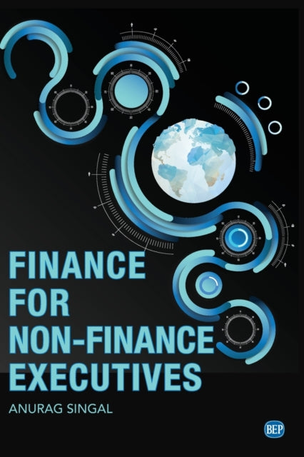 Book cover of: Finance for Non-Finance Executives. By: Anurag Singal