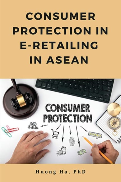 Book cover of: Consumer Protection in E-Retailing in ASEAN. By: Huong Ha