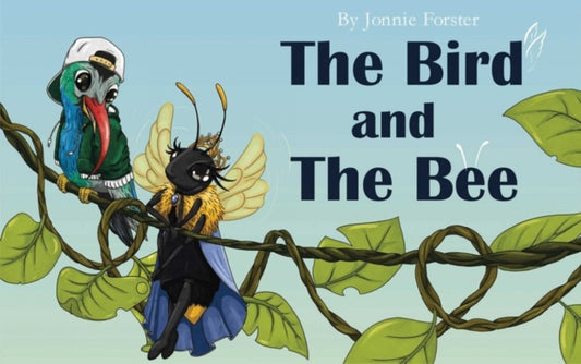 Book cover of: Bird and The Bee. By: Jonnie Forster