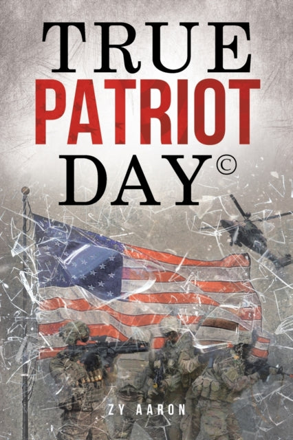 Book cover of: True Patriot Day(c). By: Zy Aaron