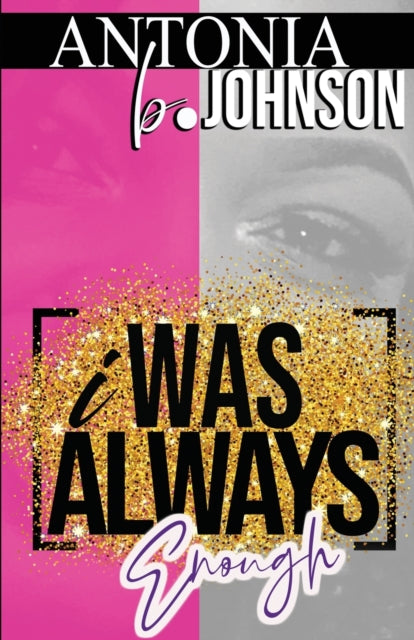 Book cover of: I Was Always Enough. By: Antonia B. Johnson