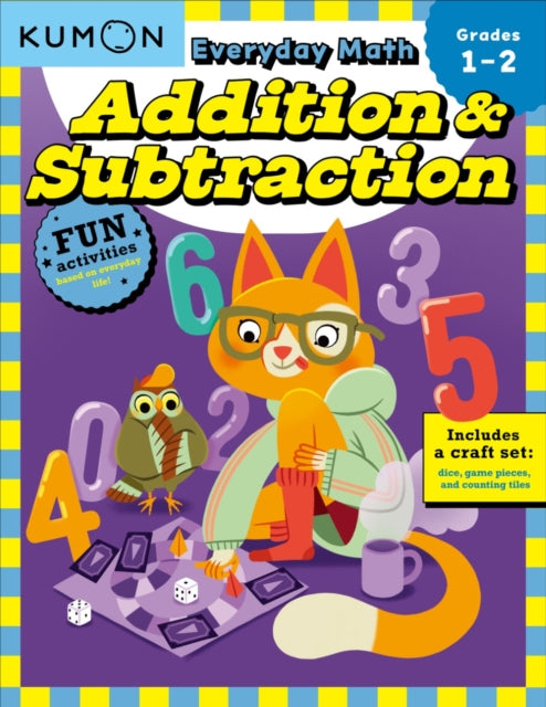 Book cover of: Kumon Everyday Math: Addition & Subtraction-Fun Activities for Grades 1-2-Complete with Dice, Game Pieces, and Counting Tiles!. By: Kumon Publishing
