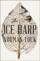 Book cover of: Ice Harp. By: Norman Lock