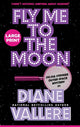 Book cover of: Fly Me to the Moon (Large Print). By: Diane Vallere