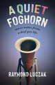 Book cover of: Quiet Foghorn – More Notes from a Deaf Gay Life. By: Raymond Luczak