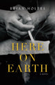 Book cover of: Here on Earth. By: Brian Holers