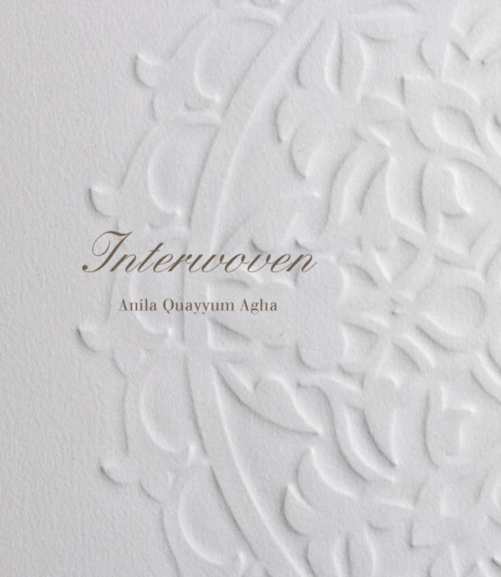 Book cover of: Anila Quayyum Agha: Interwoven. By: Anila Agha