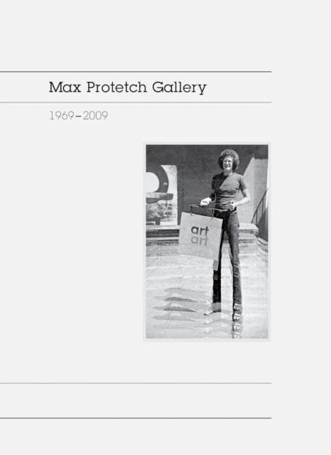 Book cover of: Max Protetch Gallery: 1969–2009. By: Irene Hofmann