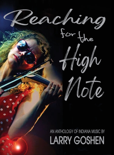 Book cover of: Reaching for the High Note. By: Larry Goshen