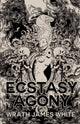 Book cover of: Ecstacy of Agony. By: Wrath James White